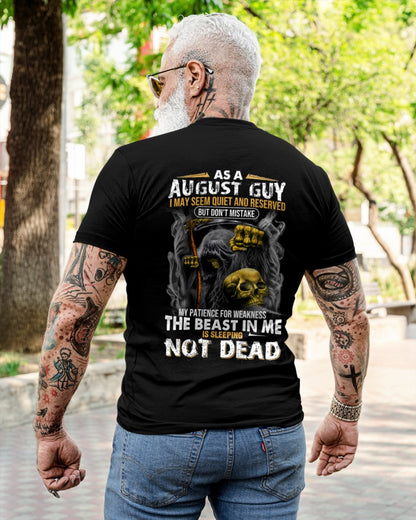 AS AN AUGUST GUY I MAY SEEM QUIET AND RESERVED BUT DON'T MISTAKE MY PATIENCE FOR WEAKNESS THE BEAST IN ME IS SLEEPING NOT DEAD male (SKU08-82-08)