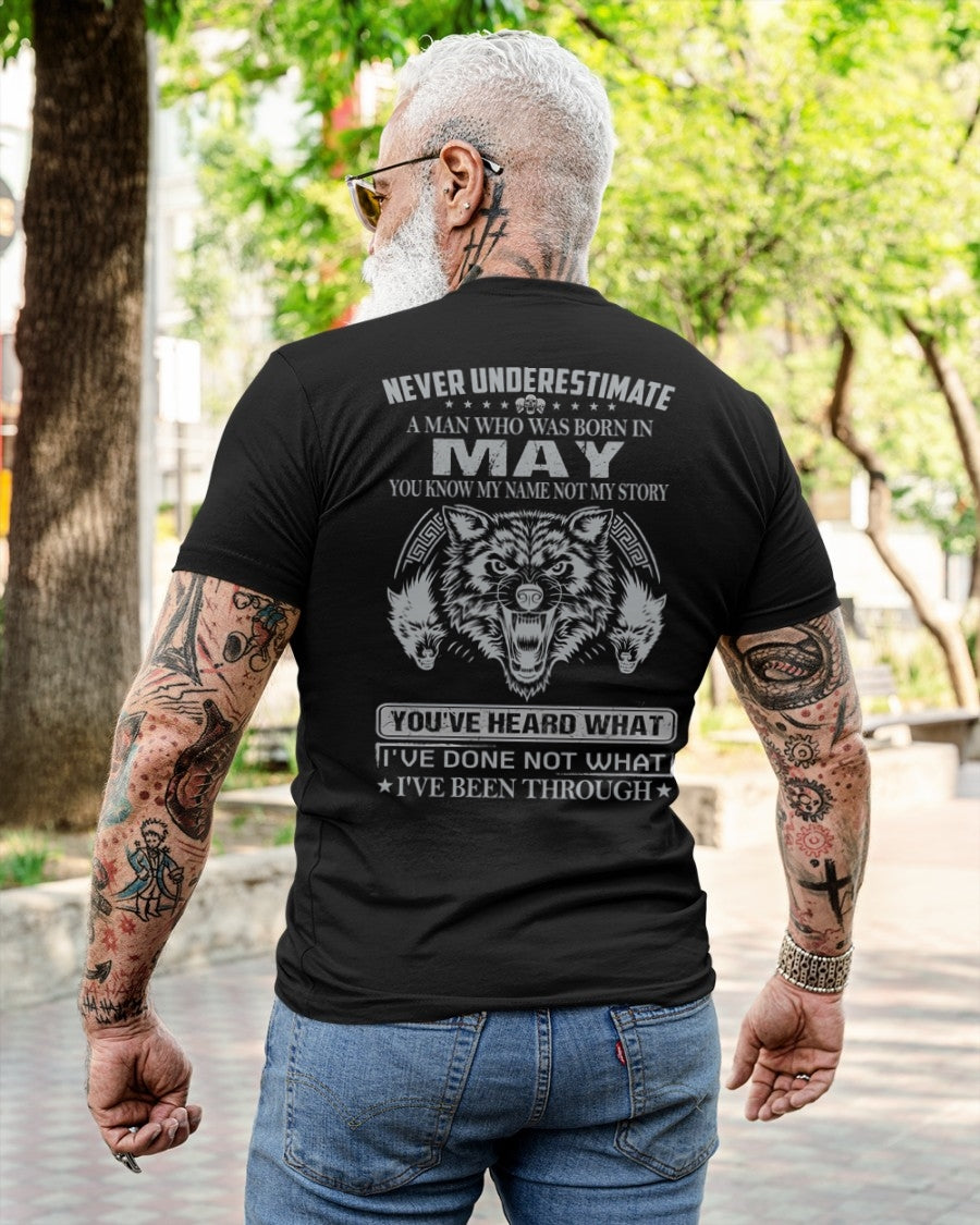 NEVER UNDERESTIMATE A MAN BORN IN MAY, YOU KNOW MY NAME, NOT MY STORY - CCDI05 MALE (SKU09-73-05)