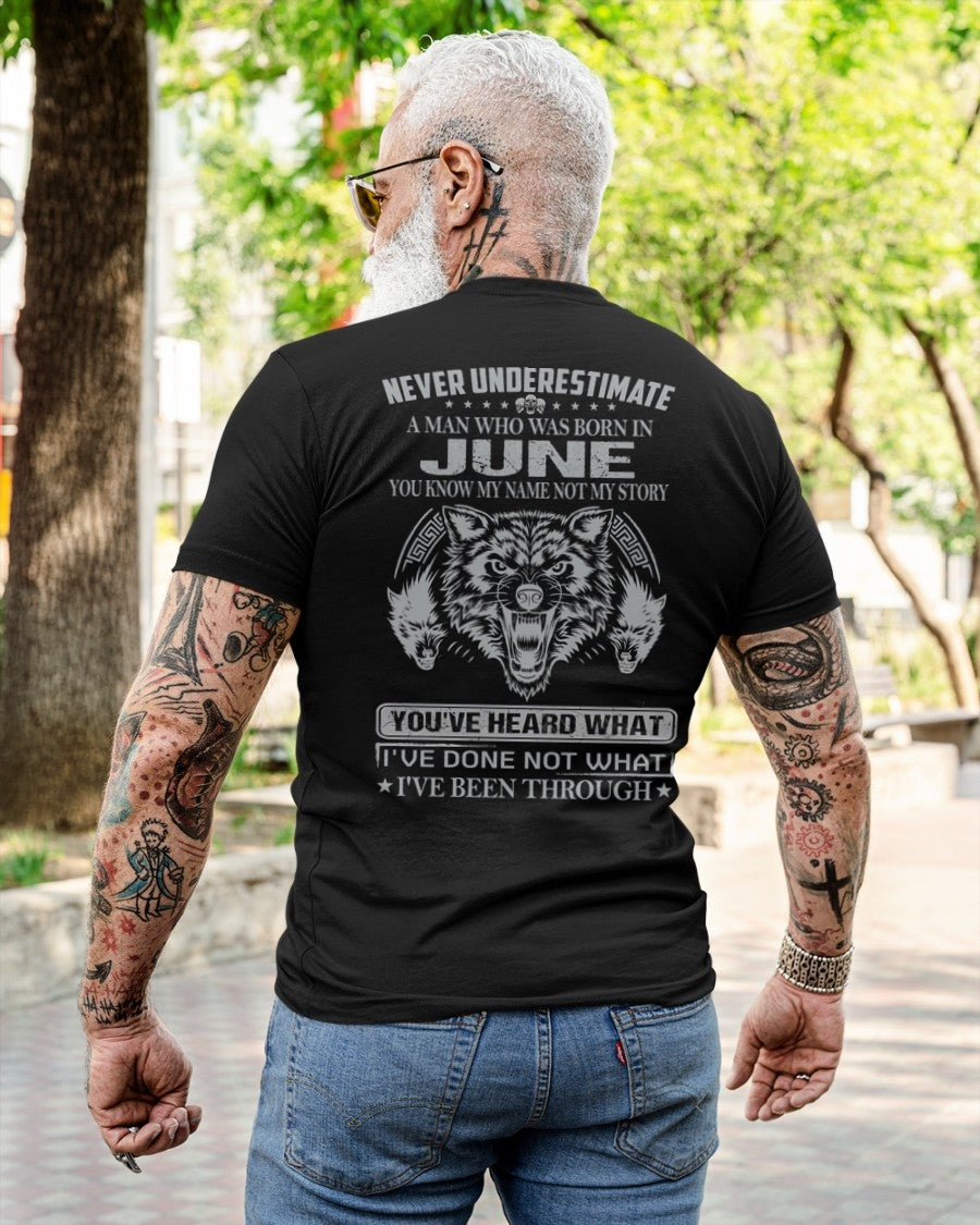 NEVER UNDERESTIMATE A MAN BORN IN JUNE, YOU KNOW MY NAME, NOT MY STORY - CCDI06 MALE (SKU09-73-06)