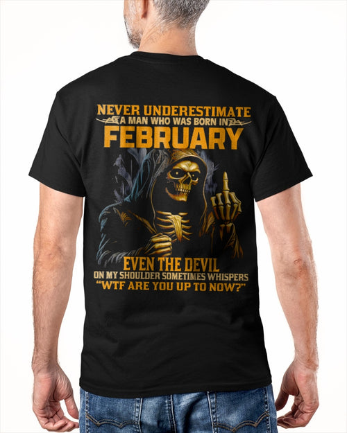 NEVER UNDERESTIMATE A MAN WHO WAS BORN IN FEBRUARY - ccdi02 male (SKU12-276-02)