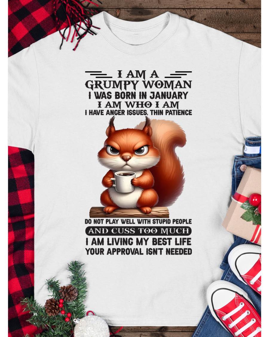 I AM A GRUMPY WOMAN, I WAS BORN IN JANUARY - ccdi01 - FMA (SKU09-07-01)