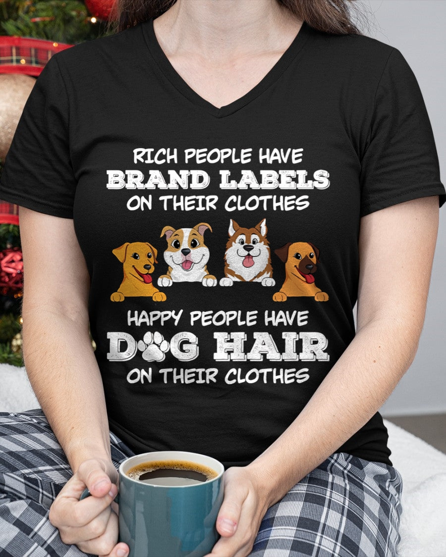 RICH PEOPLE HAVE BRAND LABELS ON THEIR CLOTHES HAPPY PEOPLE HAVE DOG HAIR ON THEIR CLOTHES (SKU-S4)