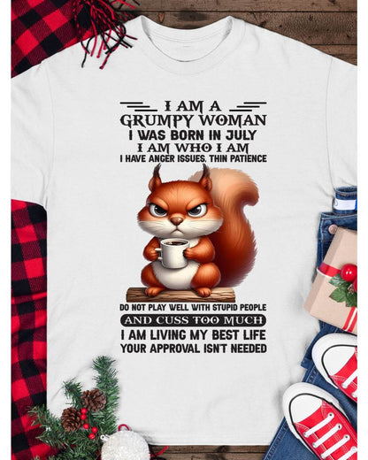 I AM A GRUMPY WOMAN, I WAS BORN IN JULY - ccdi07 - FMA (SKU09-07-07)