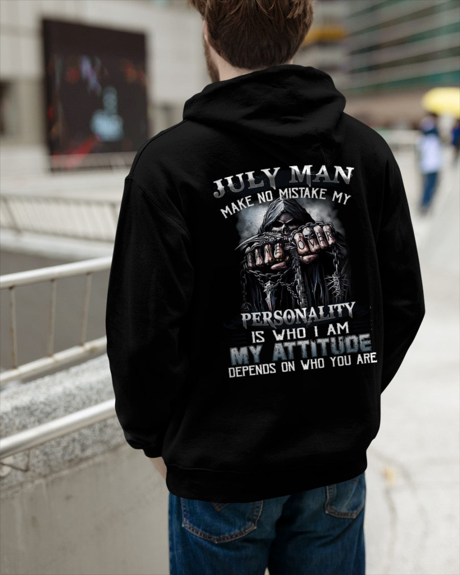 JULY MAN MAKE NO MISTAKE MY PERSONALITY IS WHO I AM MY ATTITUDE DEPENDS ON WHO YOU ARE male (SKU08-83-07)