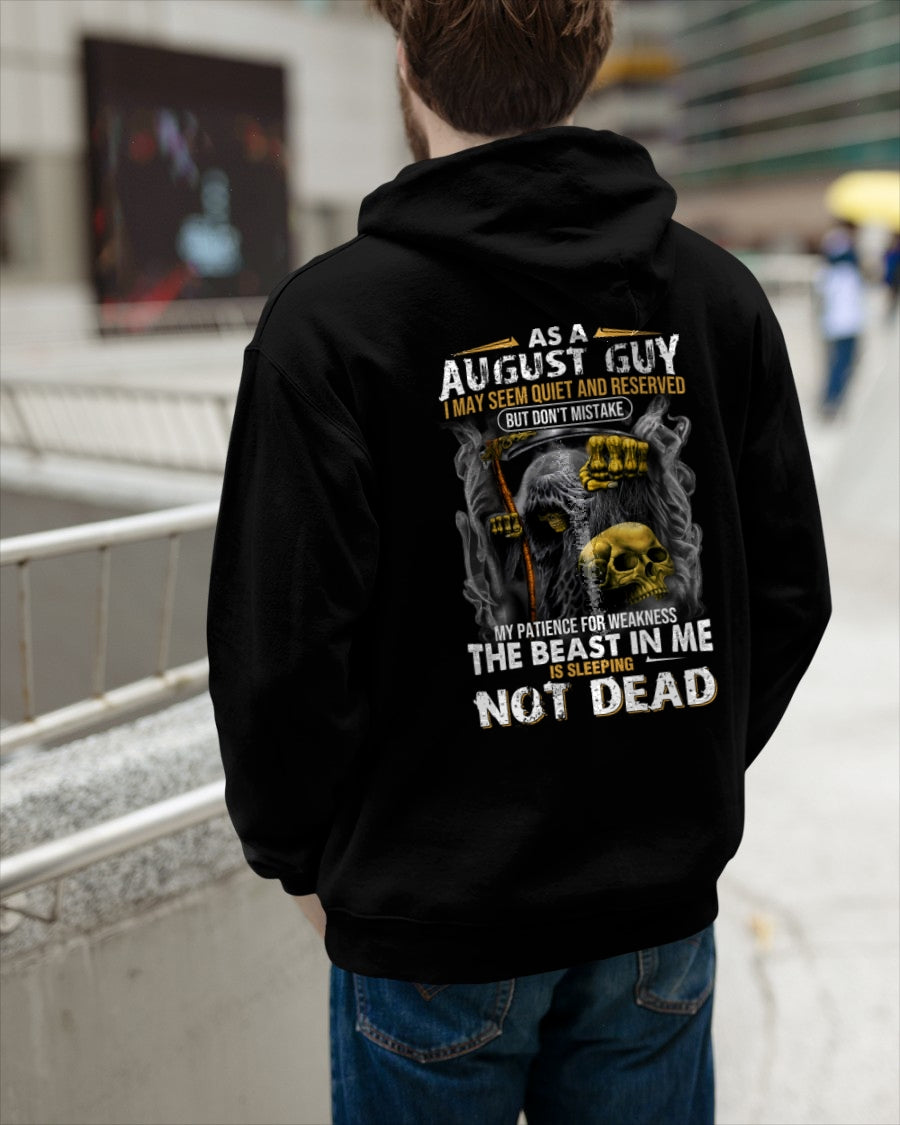 AS AN AUGUST GUY I MAY SEEM QUIET AND RESERVED BUT DON'T MISTAKE MY PATIENCE FOR WEAKNESS THE BEAST IN ME IS SLEEPING NOT DEAD male (SKU08-82-08)