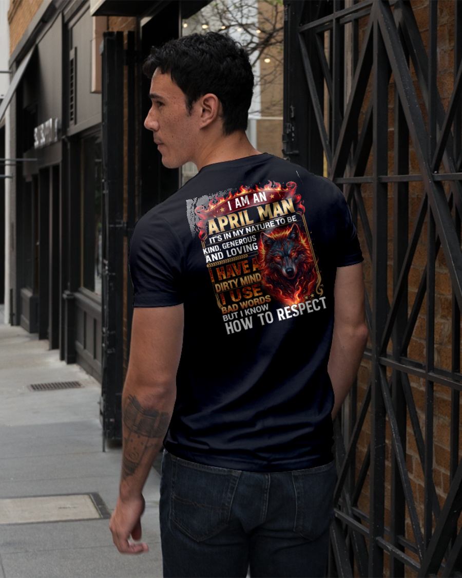 APRIL - DIRTY MIND BUT KNOW HOW TO RESPECT - PREMIUM DTG PRINT - BIRTHDAY T-SHIRT FOR MEN - CCDI04 (SKU2604-51-04)