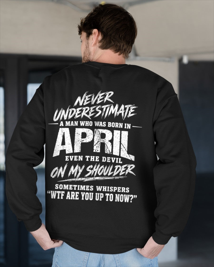 ccdi04 - NEVER UNDERESTIMATE A MAN WHO WAS BORN IN APRIL - male (SKU2609-125-04)