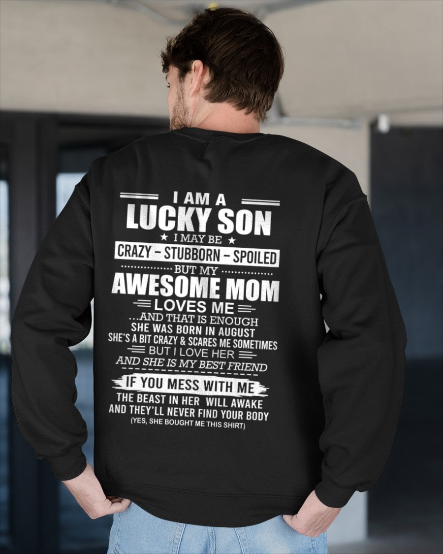 CCDI08 - I AM A LUCKY SON I MAY BE CRAZY - STUBBORN - SPOILED T-Shirt – Birthday Gift From August Mom / Woman - (SKU2605-15-08)