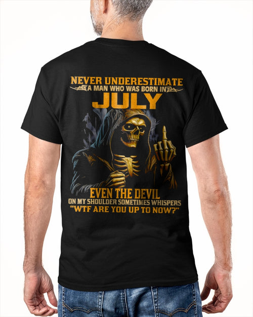 NEVER UNDERESTIMATE A MAN WHO WAS BORN IN JULY - ccdi07 male (SKU12-276-07)