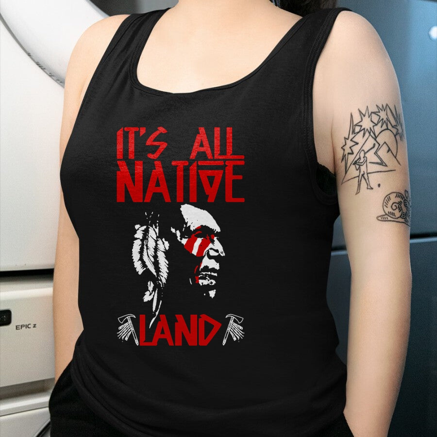 Native American T-Shirts, Vintage Native American Unisex T-Shirt/Hoodie/Sweatshirt HLT00 - It's All Native Land American Native Funny T-Shirt