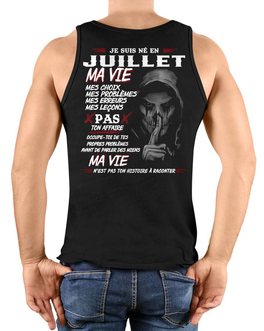 Je Suis Né en Juillet – Ma Vie, Mes Choix – T-Shirt Homme Fort Caractère - male fr07 / CCDI07 (SKU12-269-07)