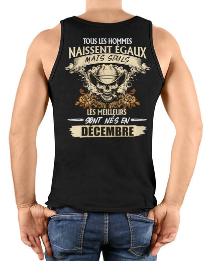 Tous les Hommes Naissent Égaux – Les Meilleurs Sont Nés en Décembre - T-Shirt Homme Caractère Fort - male fr12 / CCDI12 (SKU26T-01172-12)