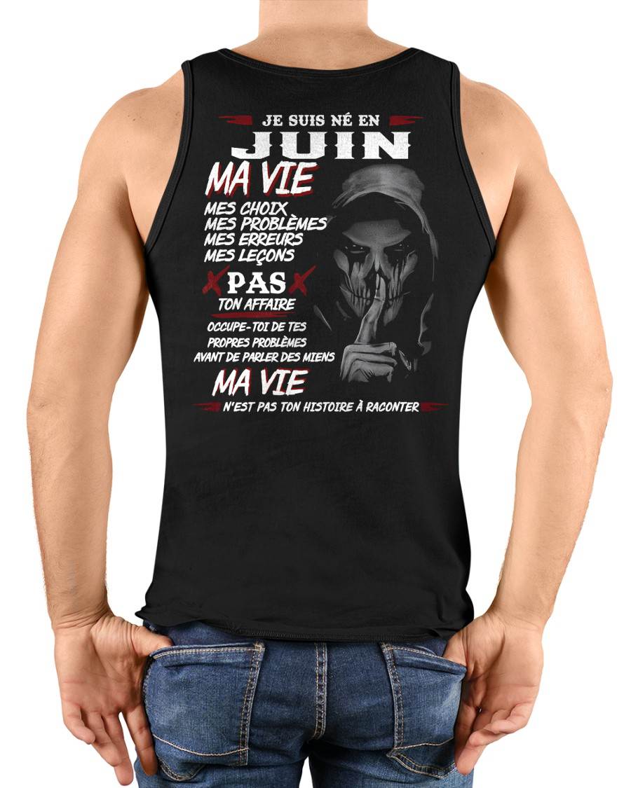 Je Suis Né en Juin – Ma Vie, Mes Choix – T-Shirt Homme Fort Caractère - male fr06 / CCDI06 (SKU12-269-06)