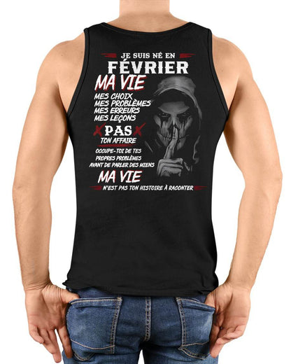 Je Suis Né en Février – Ma Vie, Mes Choix – T-Shirt Homme Fort Caractère - male fr02 / CCDI02 (SKU12-269-02)