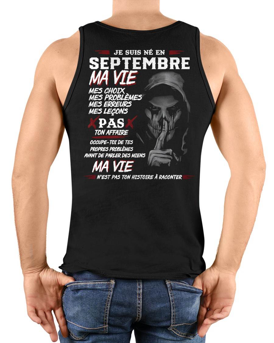 Je Suis Né en Septembre – Ma Vie, Mes Choix – T-Shirt Homme Fort Caractère - male fr09 / CCDI09 (SKU12-269-09)