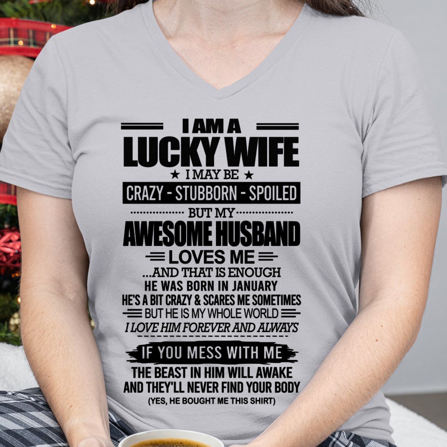I AM A LUCKY WIFE I MAY BE CRAZY - STUBBORN - SPOILED T-Shirt – Birthday Gift From January Husband / Man - ccdi01 (SKU12-297-01)